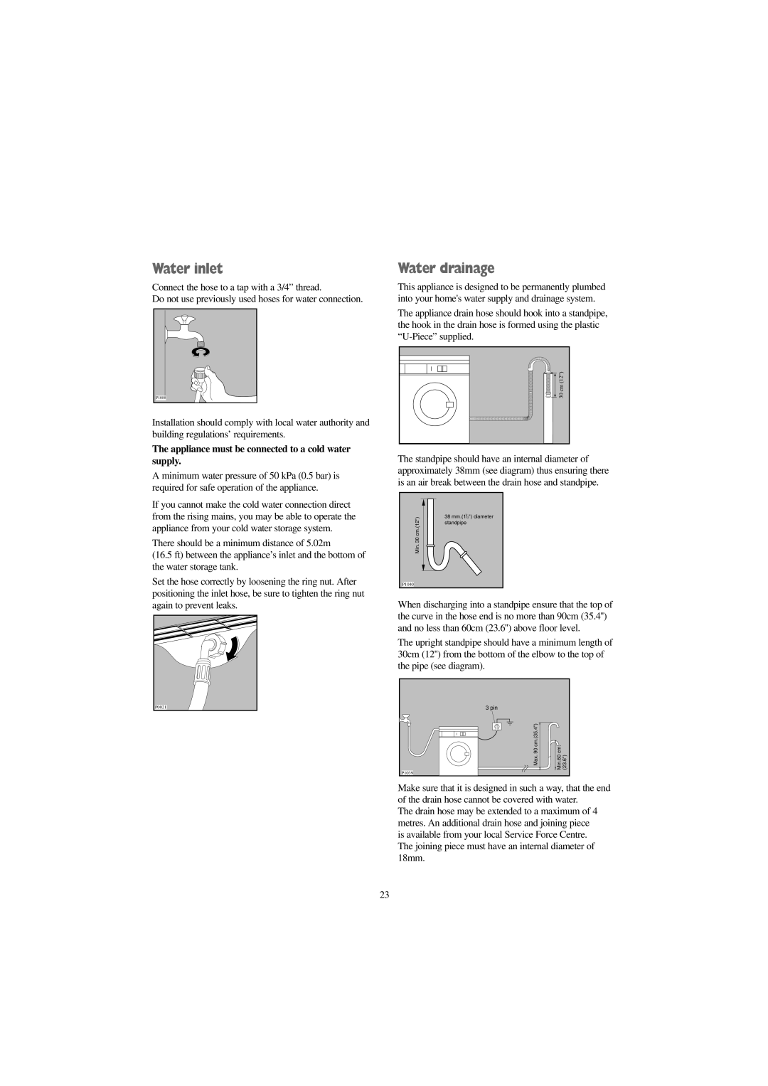 Tricity Bendix AW 1100 W, AW 1100 S Water inlet, Water drainage, Appliance must be connected to a cold water supply 