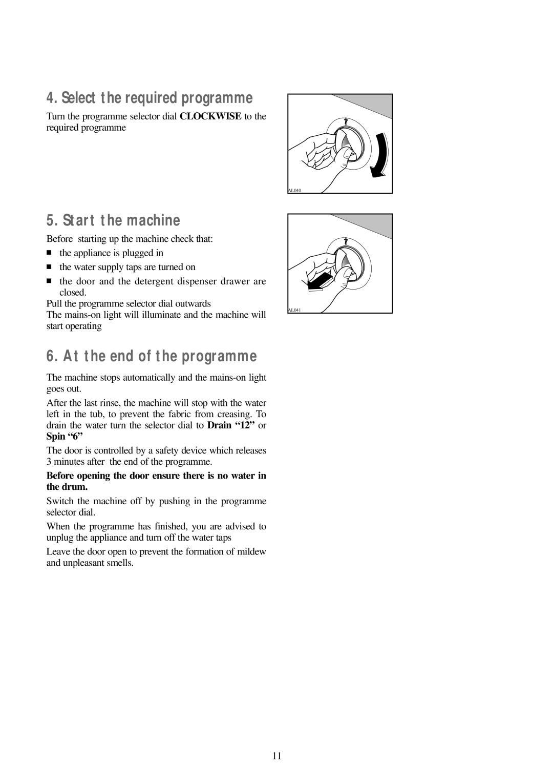 Tricity Bendix AW 851 S, AW 700 installation instructions Machine stops automatically and the mains-on light goes out, Spin 