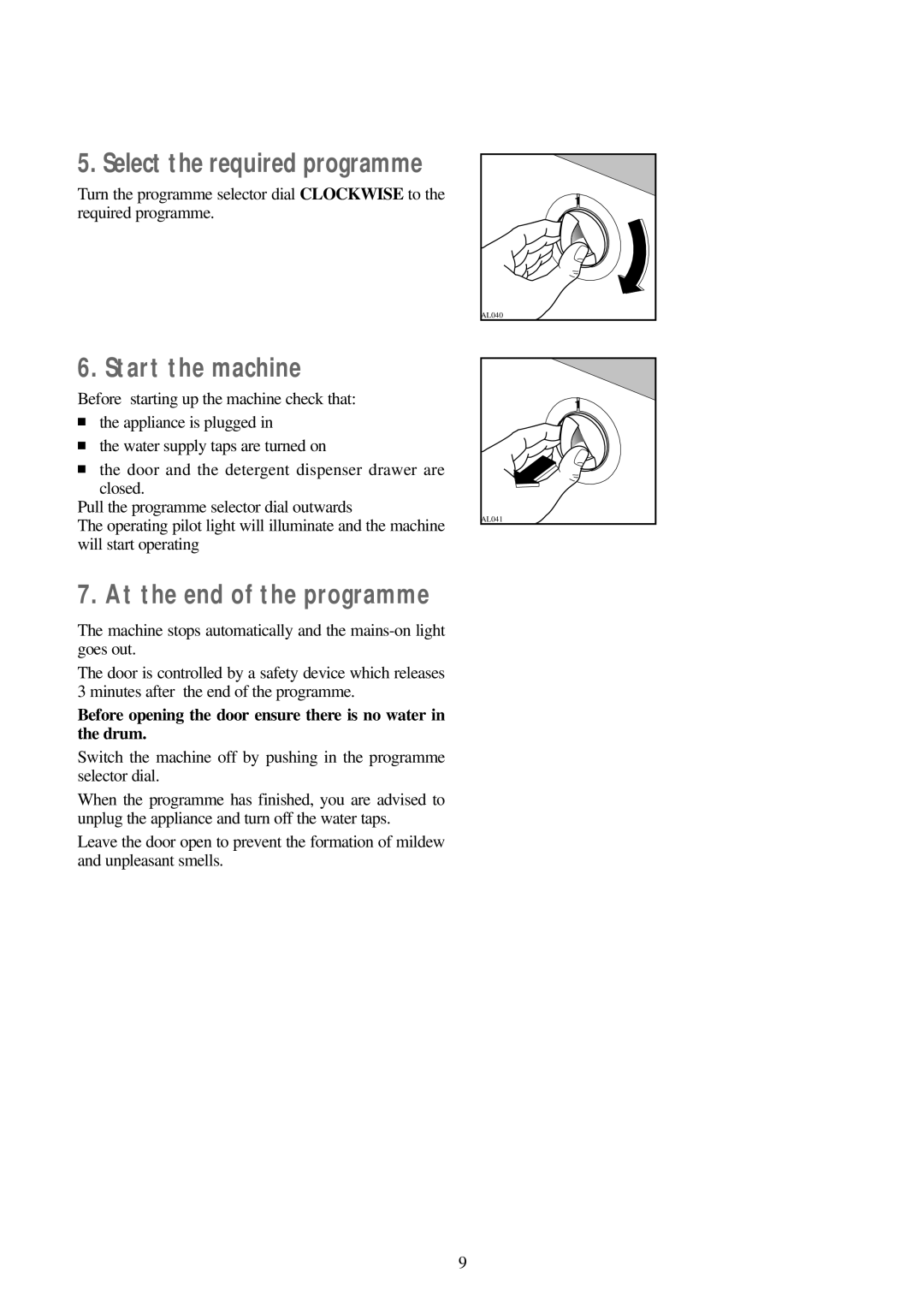 Tricity Bendix AW 851 S, AW 700 installation instructions Start the machine, At the end of the programme 