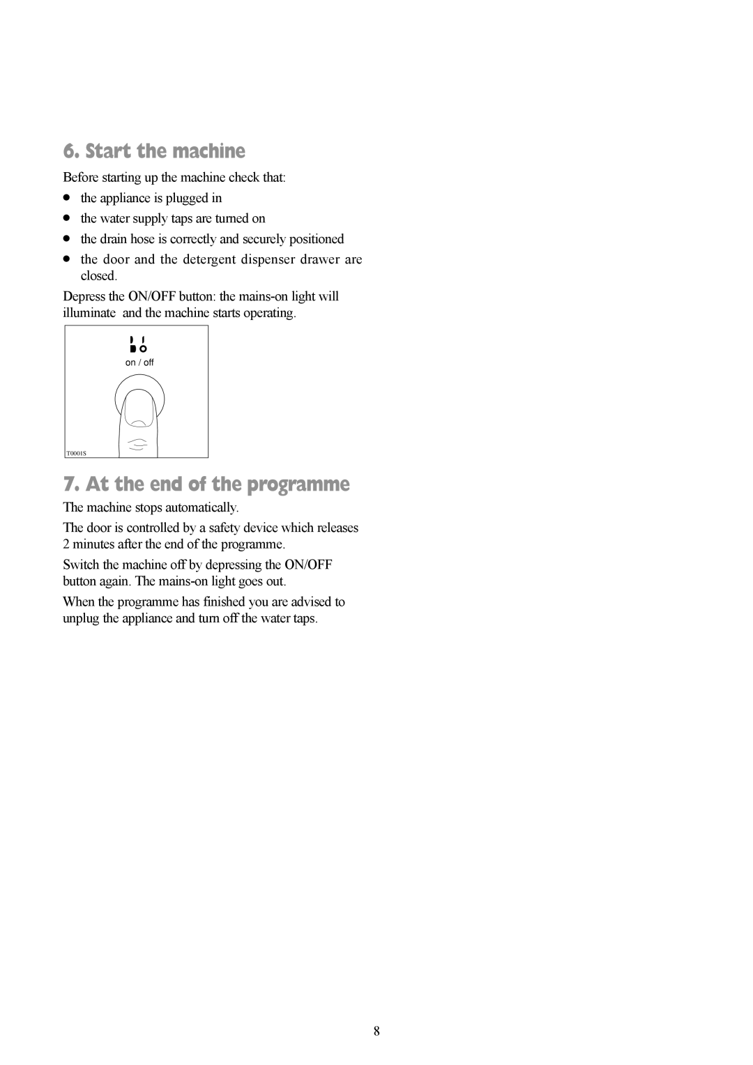 Tricity Bendix AW 850 W, AW 1000 W installation instructions Start the machine, At the end of the programme 