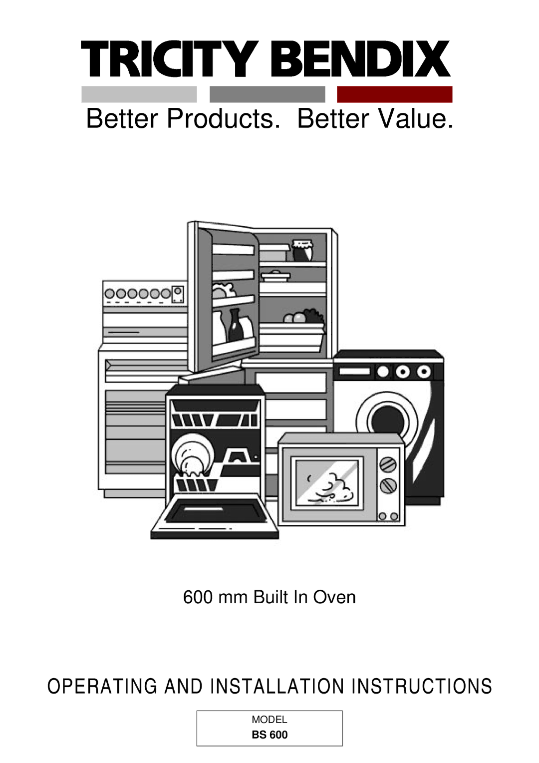 Tricity Bendix BS 600 installation instructions Better Products. Better Value 