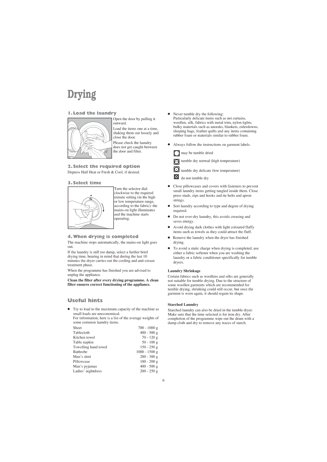 Tricity Bendix BTD 03 Drying, Load the laundry, Select the required option, Select time, When drying is completed 