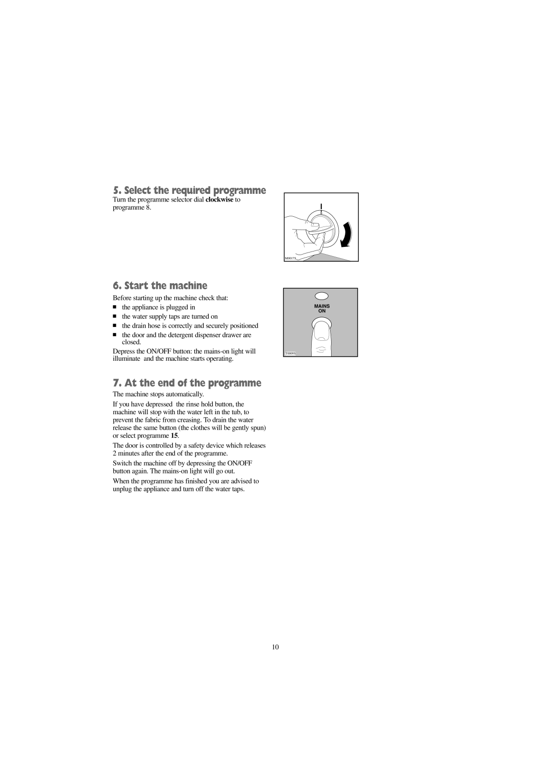 Tricity Bendix BWD 1011 installation instructions Turn the programme selector dial clockwise to programme 