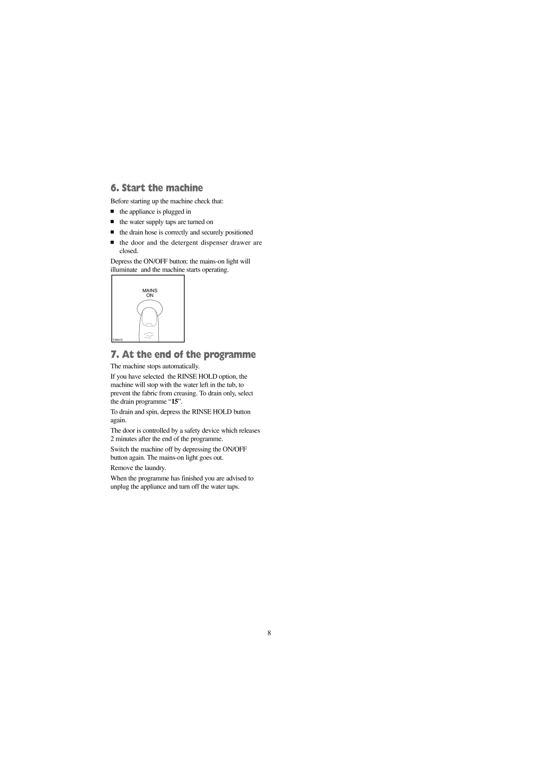 Tricity Bendix BWD 1012 installation instructions Start the machine, At the end of the programme 