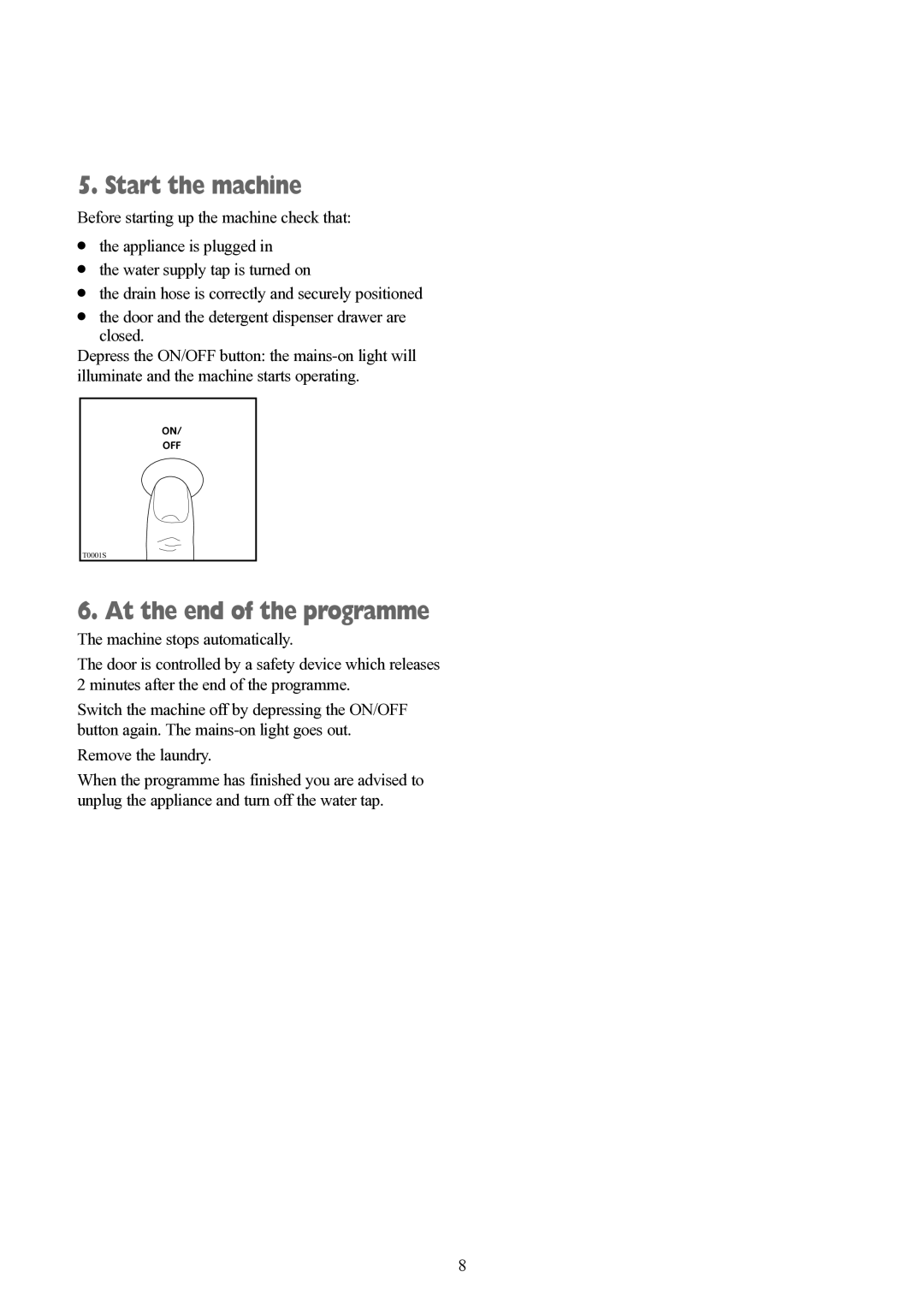 Tricity Bendix BWD 134 W installation instructions Start the machine, At the end of the programme 