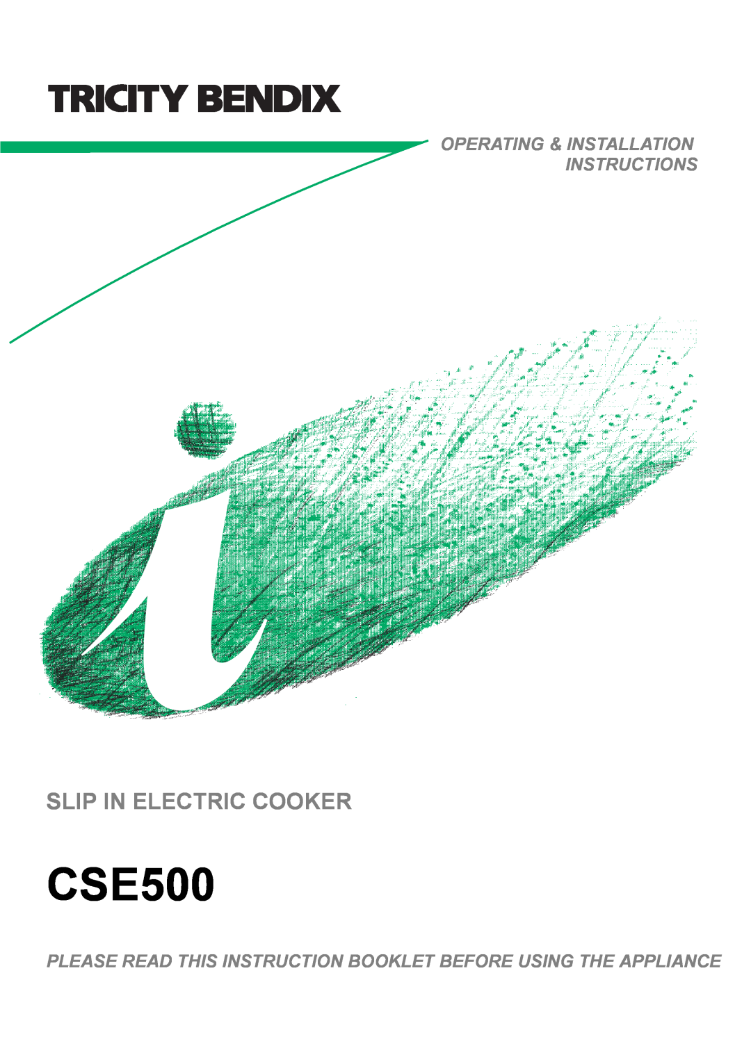 Tricity Bendix CSE500 installation instructions Slip In Electric Cooker, Operating & Installation Instructions 