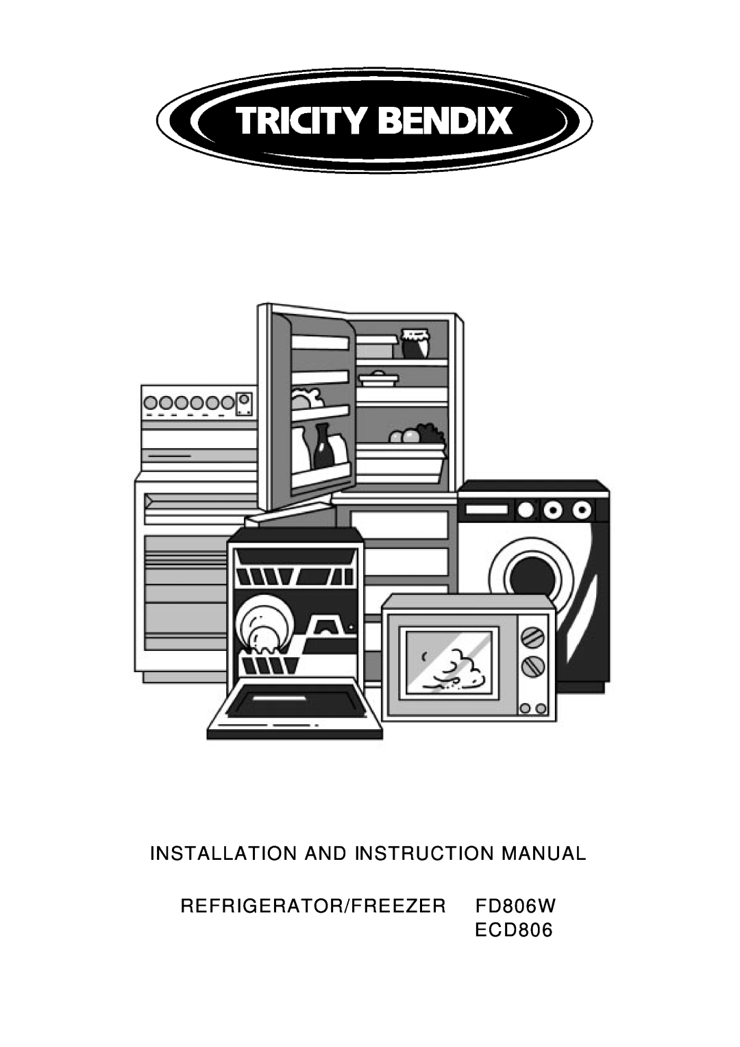 Tricity Bendix instruction manual Installation And Instruction Manual, REFRIGERATOR/FREEZER FD806W ECD806 
