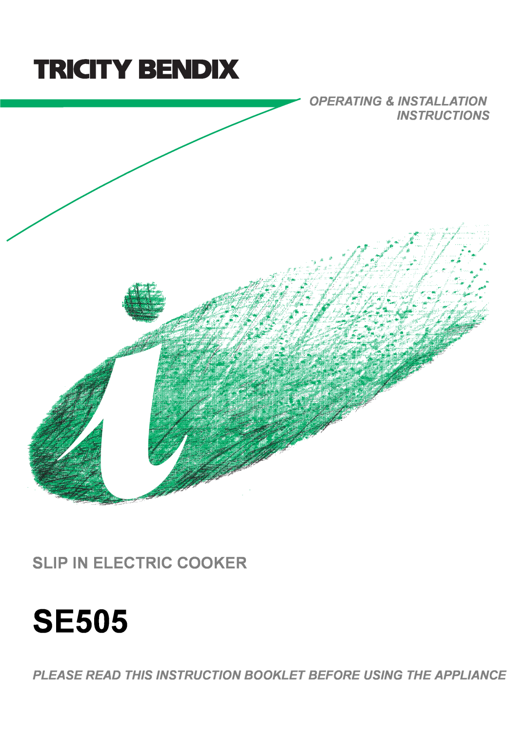 Tricity Bendix SE505 installation instructions Slip In Electric Cooker, Operating & Installation Instructions 