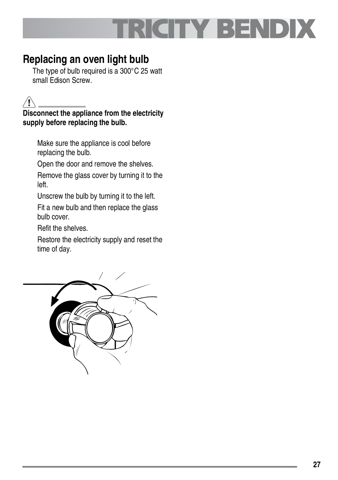 Tricity Bendix SG558/1 user manual Replacing an oven light bulb, Type of bulb required is a 300C 25 watt small Edison Screw 