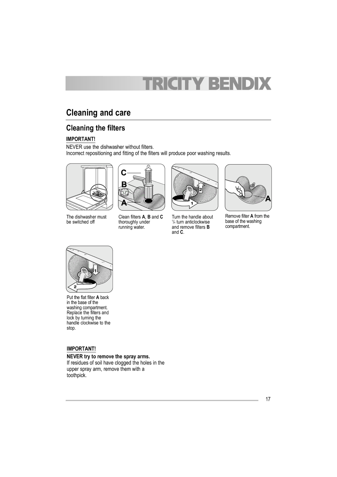 Tricity Bendix TBDW 32 manual Cleaning and care, Cleaning the filters, Never try to remove the spray arms 