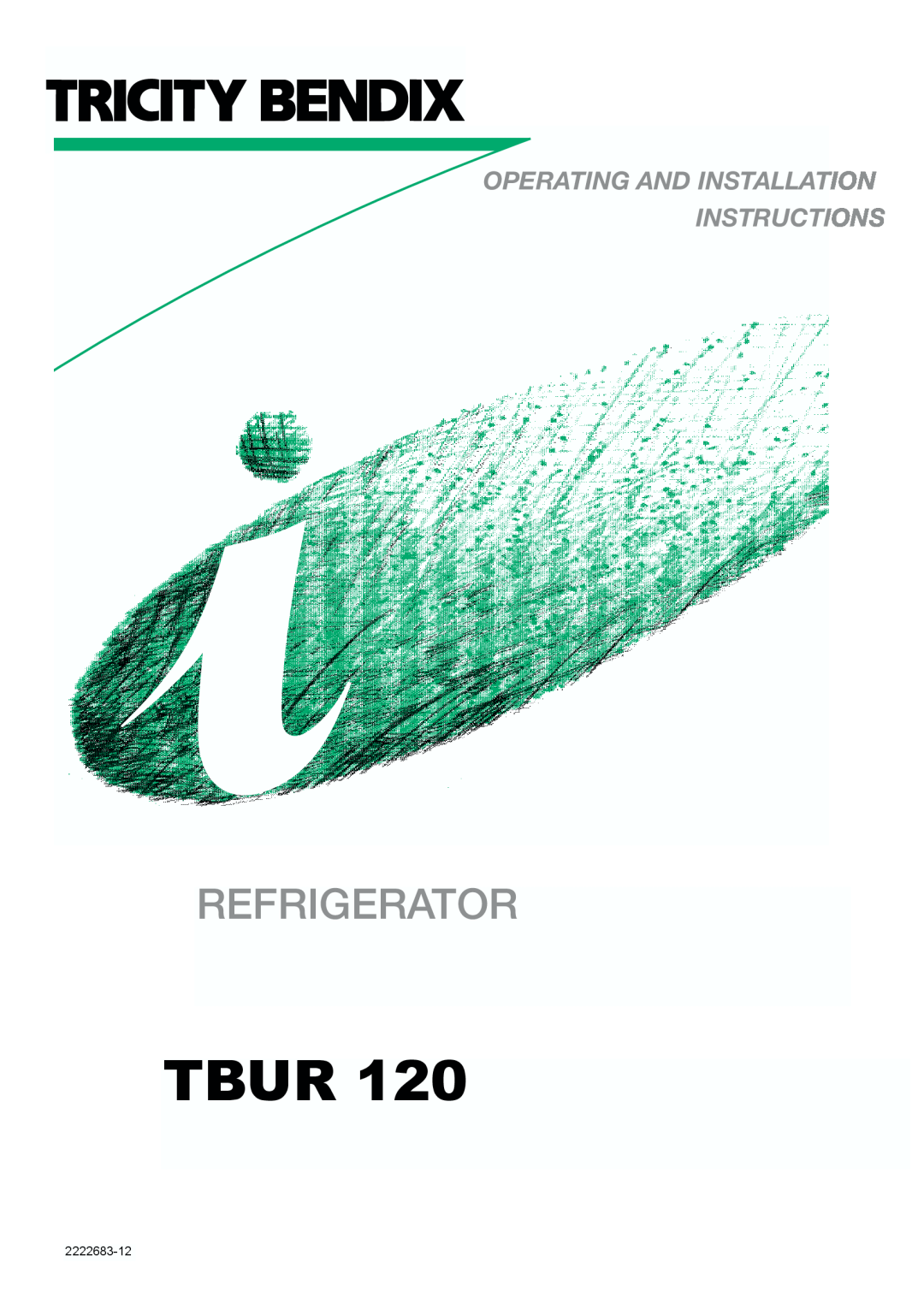 Tricity Bendix TBUR 120 installation instructions Tbur, Refrigerator, Operating And Installation Instructions, 2222683-12 