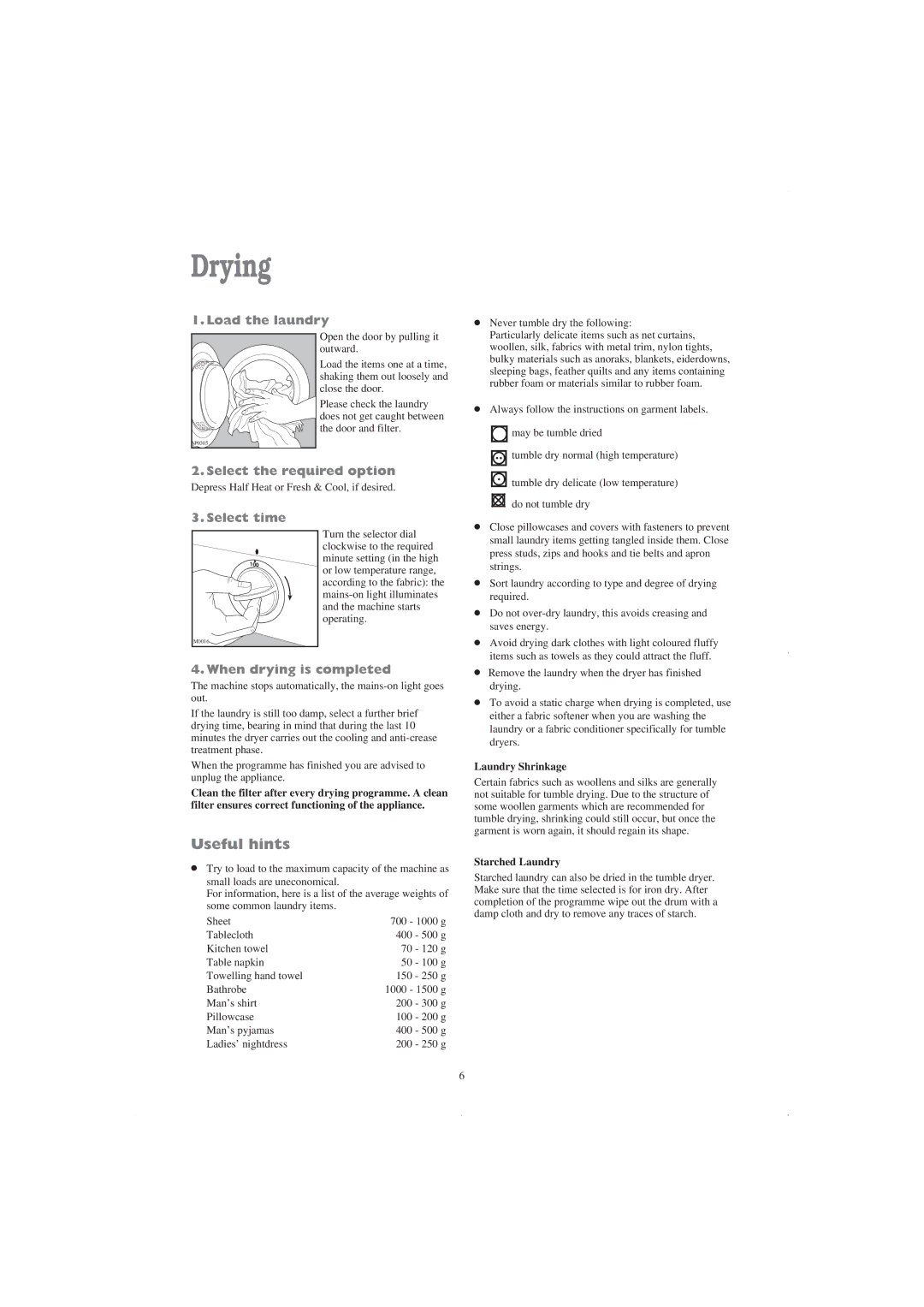 Tricity Bendix TM 220 W Drying, Load the laundry, Select the required option, Select time, When drying is completed 