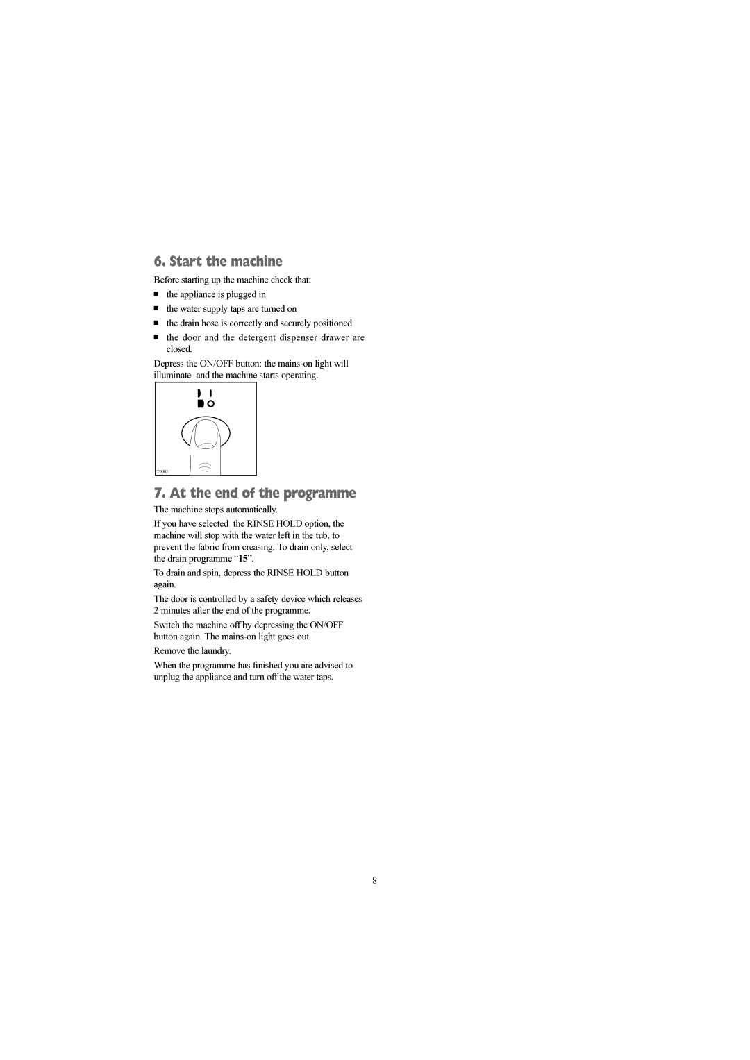 Tricity Bendix WDR 1030 installation instructions Start the machine, At the end of the programme 