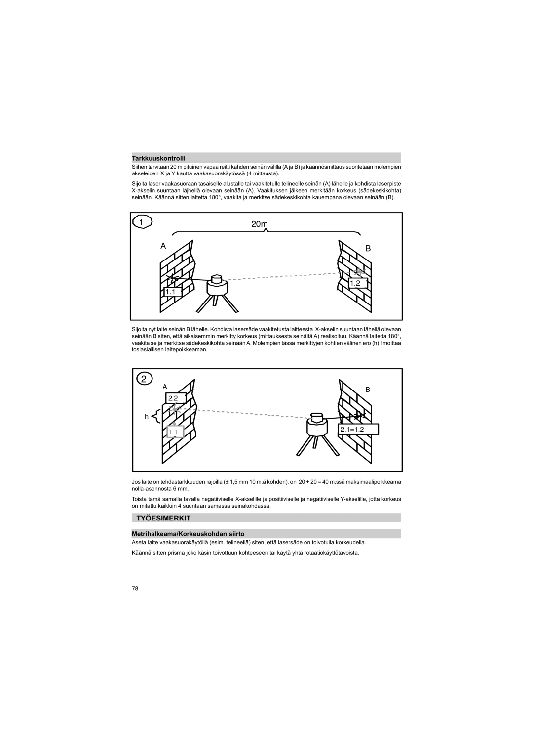 Trimble Outdoors HV301 manual Työesimerkit, Tarkkuuskontrolli, Metrihalkeama/Korkeuskohdan siirto 