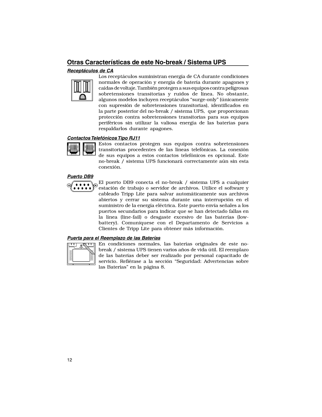 Tripp Lite 725 Otras Características de este No-break / Sistema UPS, Receptáculos de CA, Contactos Telefónicos Tipo RJ11 