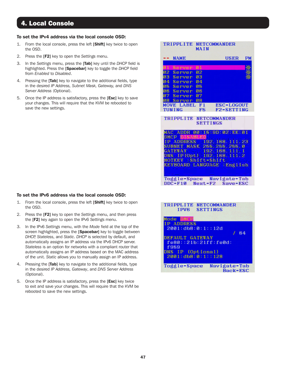 Tripp Lite B072-016-IP4, B072-016-IP2, B072-032-IP4, B072-032-IP2 To set the IPv4 address via the local console OSD 