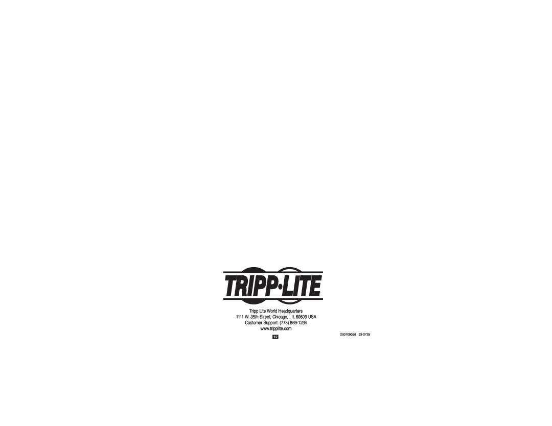 Tripp Lite B119-303-R Tripp Lite World Headquarters, 1111 W. 35th Street, Chicago, , IL 60609 USA Customer Support 773 