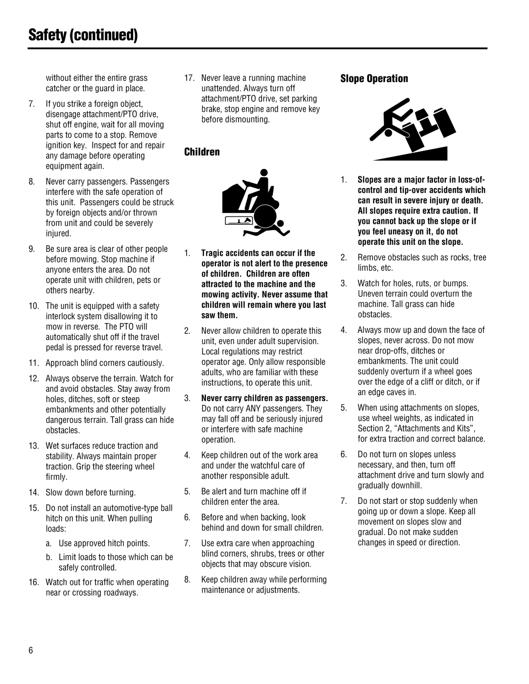 Troy-Bilt 13101-GTX 16, 13101 - GTX 16 Children, Slope Operation, Be alert and turn machine off if children enter the area 