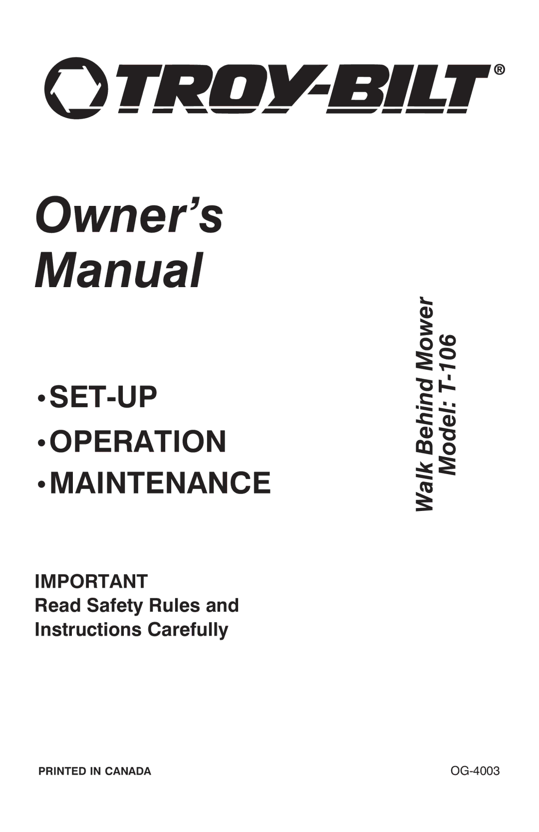 Troy-Bilt T-106 owner manual SET-UP Operation Maintenance, OG-4003 