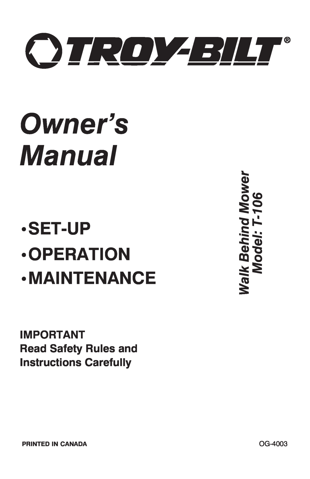 Troy-Bilt T-106 owner manual Printed In Canada, OG-4003, Owner’s Manual, Set-Up Operation Maintenance 