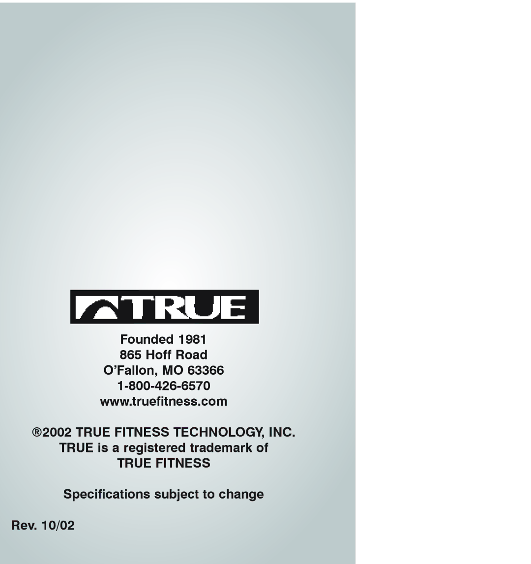 True Fitness 400 Series manual Founded Hoff Road ’Fallon, MO, True is a registered trademark 