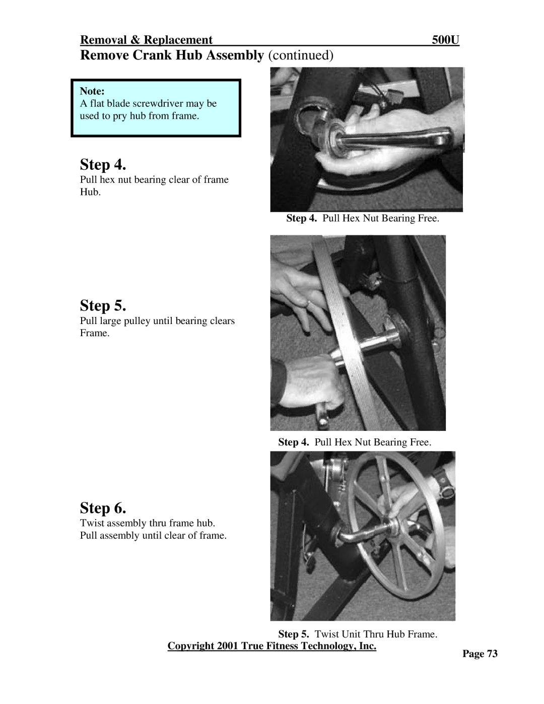 True Fitness 500R, 500U, 600R, 750U, 750R, 600U manual Flat blade screwdriver may be used to pry hub from frame 