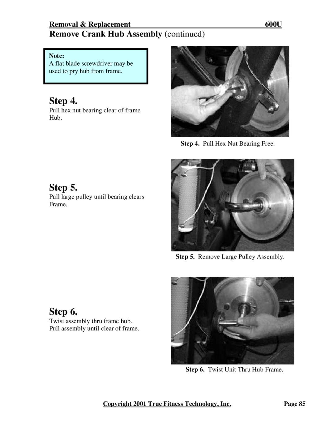 True Fitness 500R, 500U, 600R, 750U, 750R, 600U manual Flat blade screwdriver may be used to pry hub from frame 