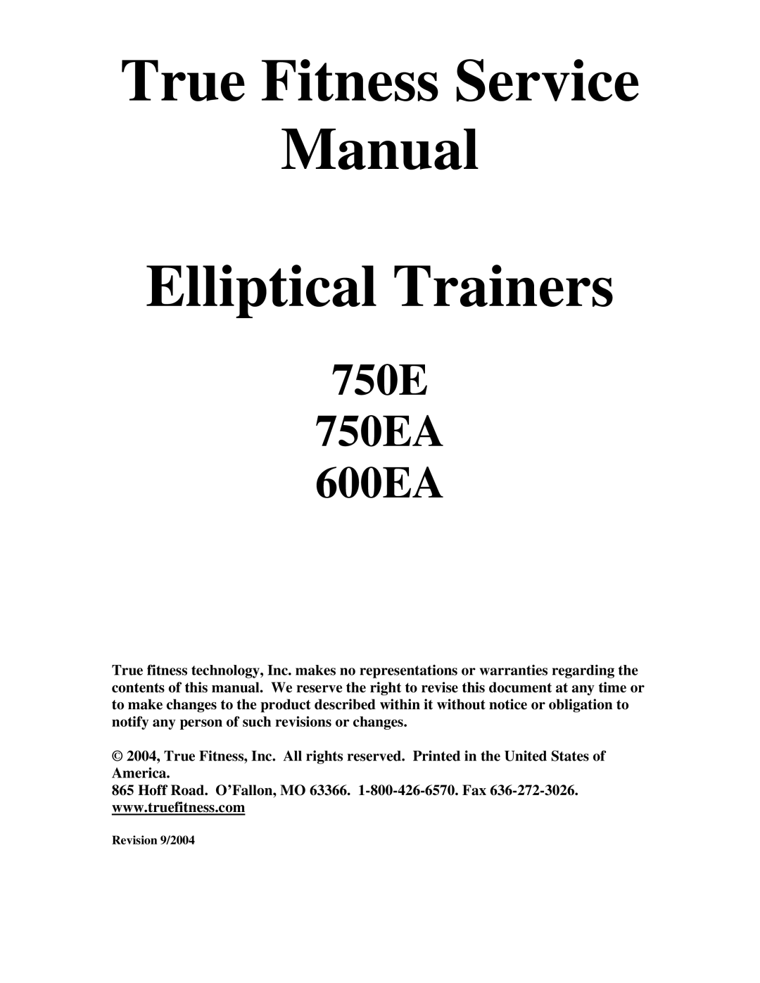 True Fitness 600EA, 750EA manual True Fitness Service Manual Elliptical Trainers, Revision 9/2004 