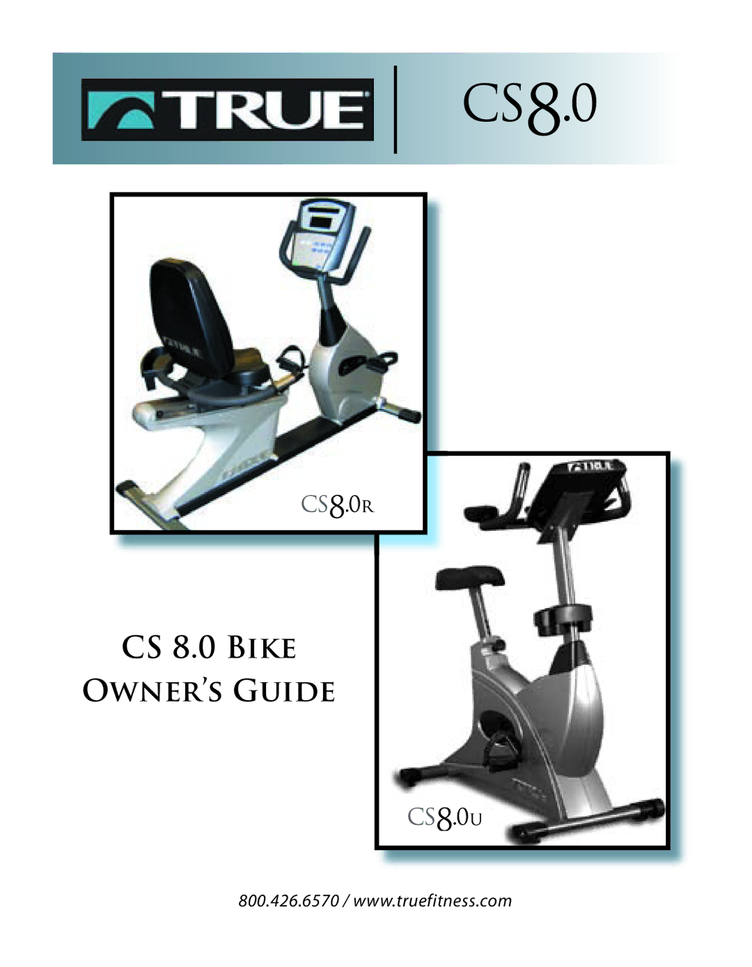 True Fitness CS8 manual CS 8.0 Bike Owner’s Guide 