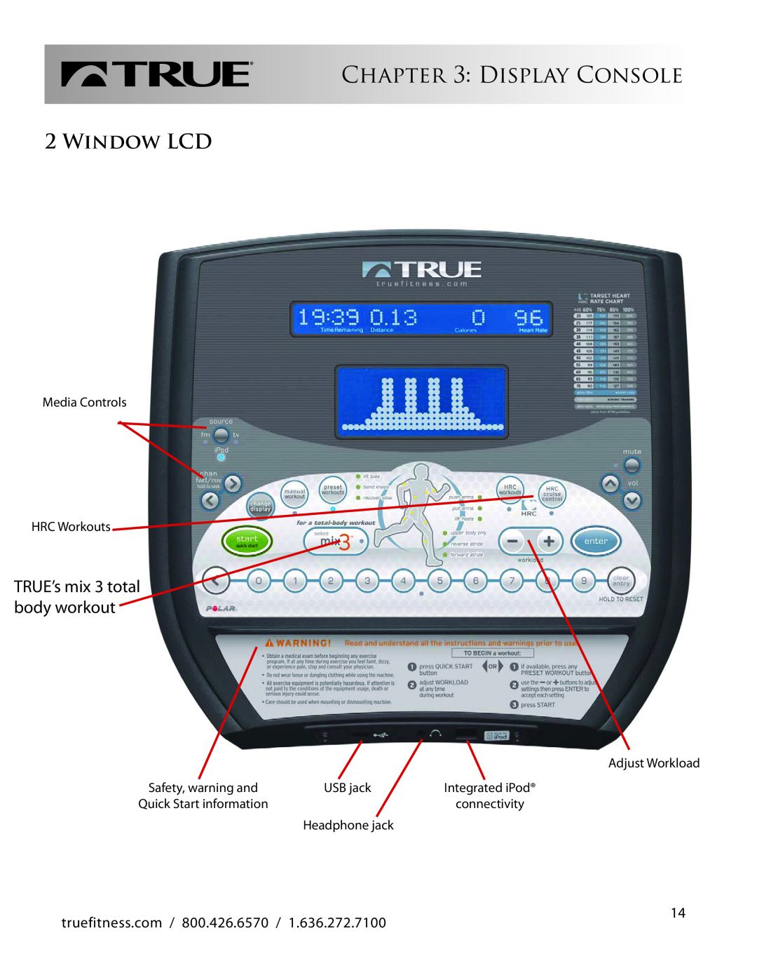 True Fitness CS800 Window Lcd, Display Console, Safety, warning and, Integrated iPod, Quick Start information, USB jack 