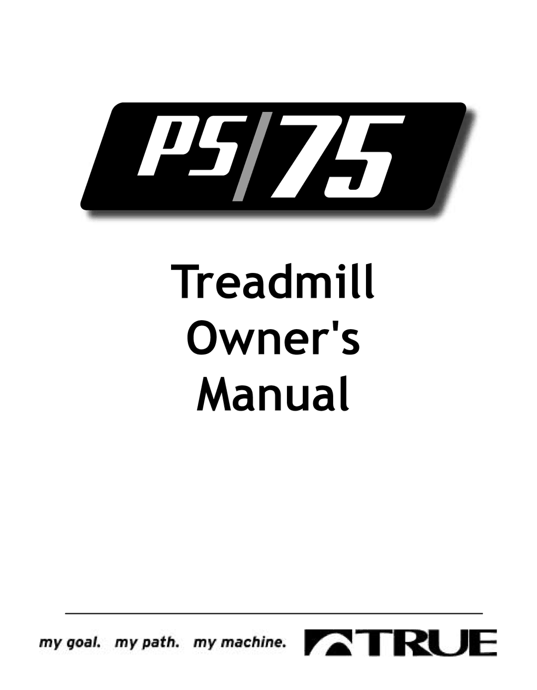 True Fitness PS75 manual Treadmill Owners Manual 