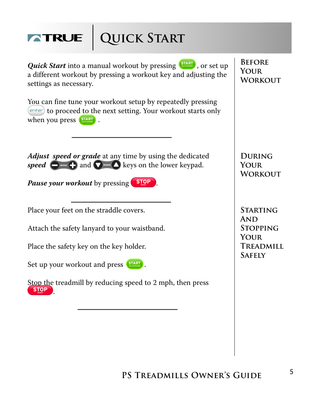 True Fitness PS600, PS800 manual Quick Start, Pause your workout by pressing 