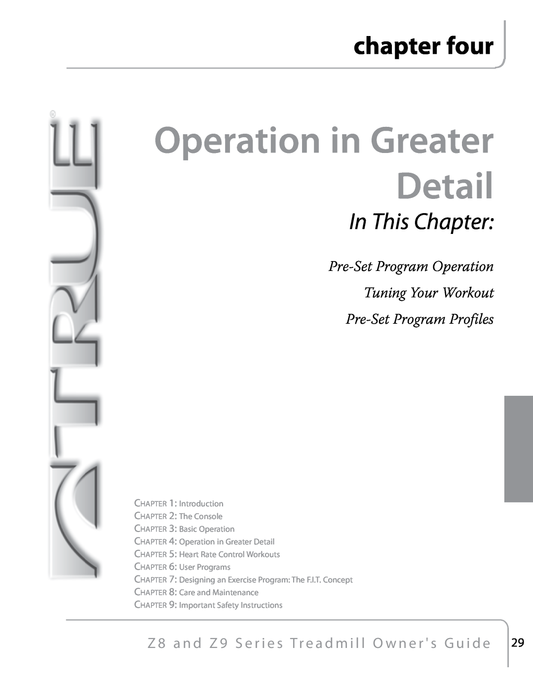 True Fitness Z9, Z8 manual Operation in Greater Detail, chapter four, In This Chapter 