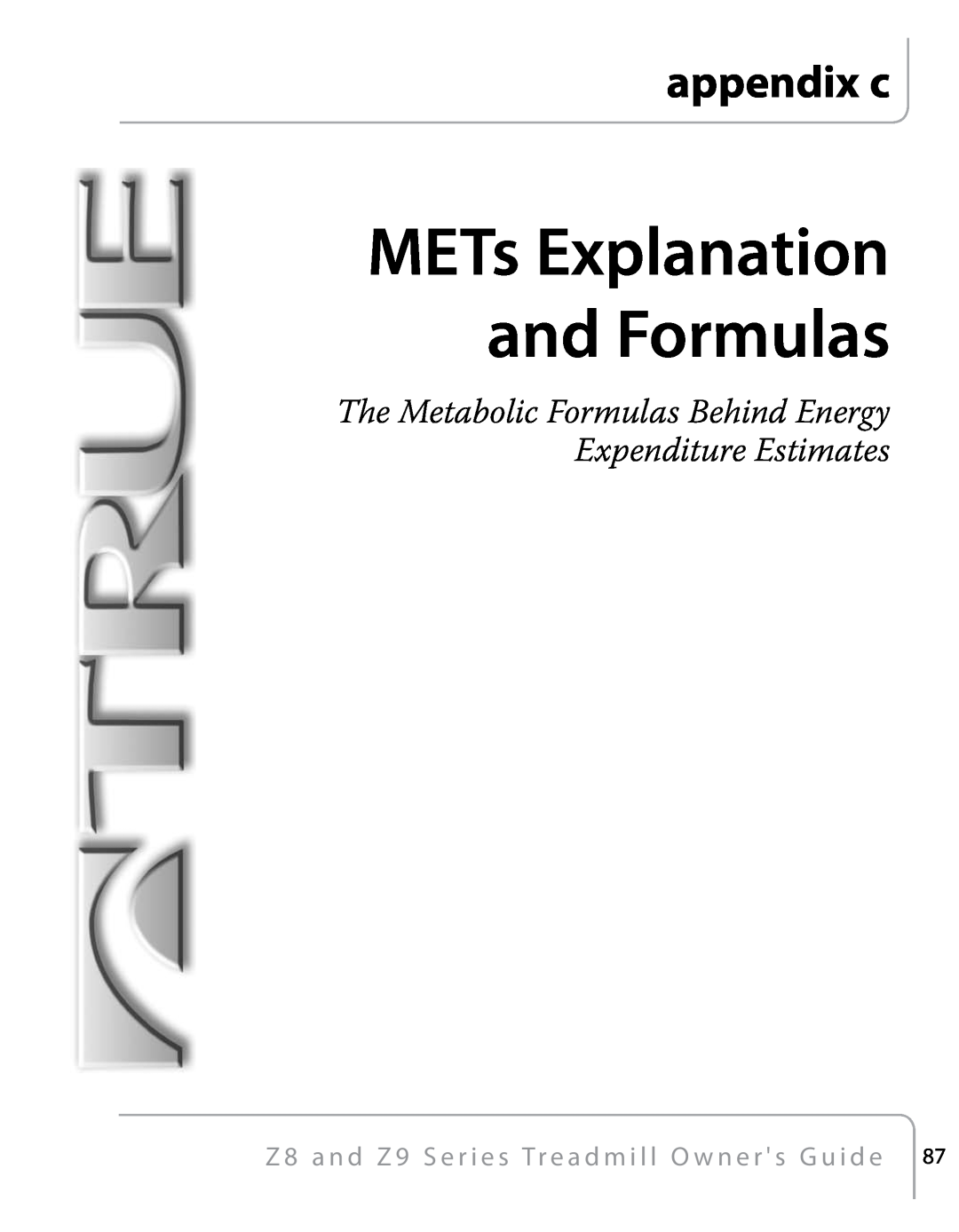 True Fitness Z9, Z8 appendix c, METs Explanation and Formulas, The Metabolic Formulas Behind Energy Expenditure Estimates 