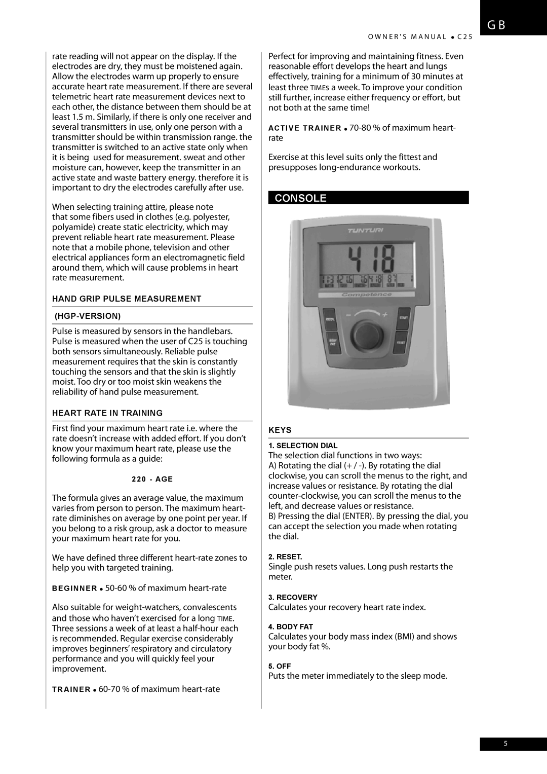 Tunturi C25 Console, TR Ainer 60-70 % of maximum heart-rate, Single push resets values. Long push restarts the meter 