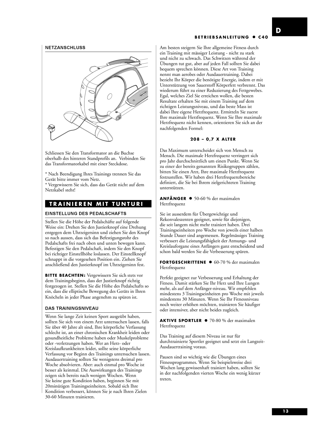 Tunturi C40 A I N I E R E N M I T T U N T U R, Fortgeschrittene 60-70 % der maximalen Herzfrequenz, Netzanschluss 