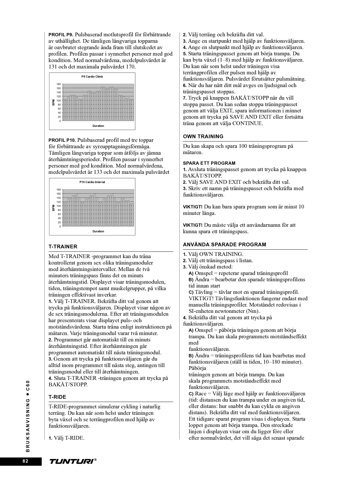 Tunturi C60 owner manual Du kan skapa och spara 100 träningsprogram på mätaren 