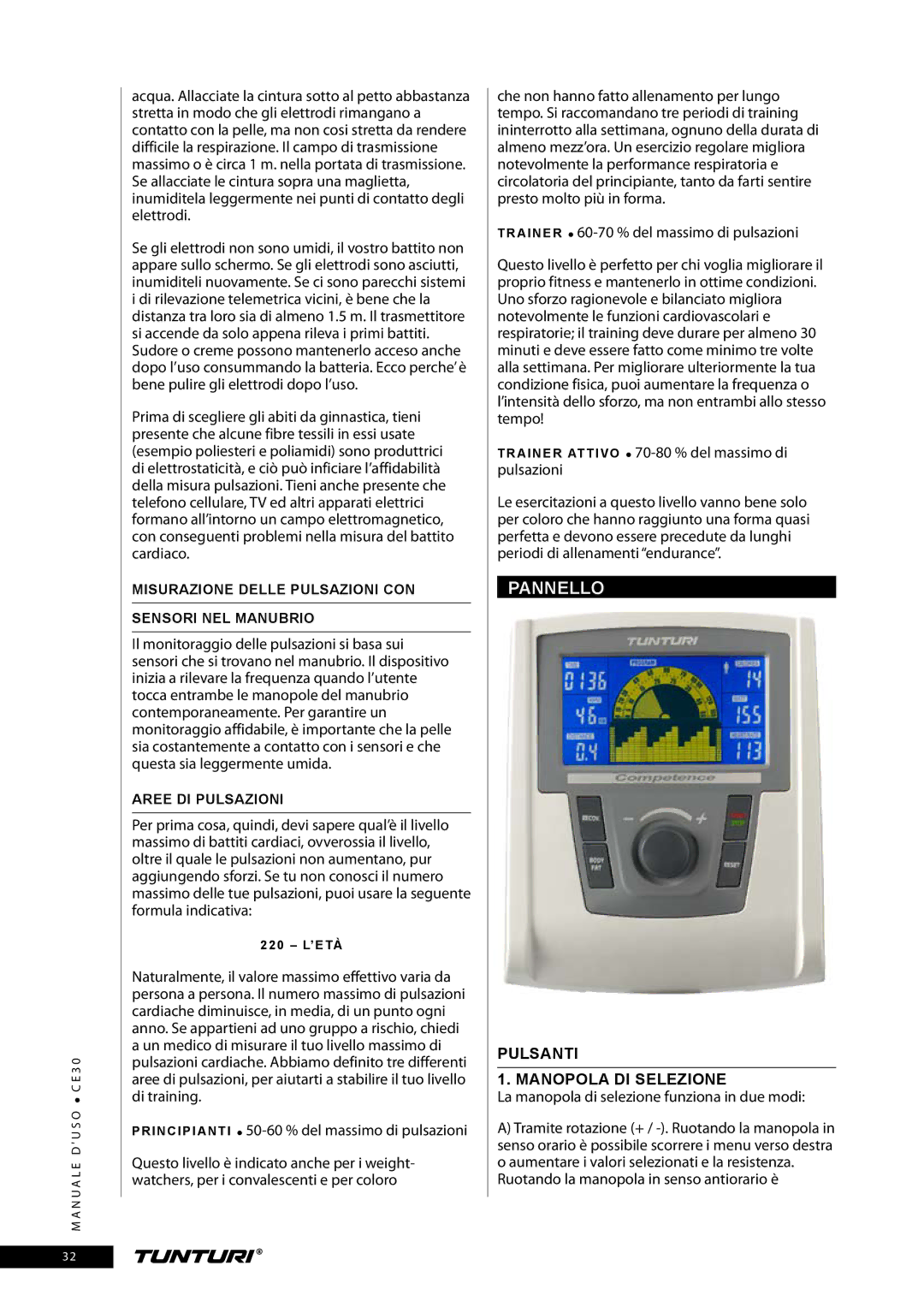 Tunturi CE30 owner manual Pannello, Pulsanti Manopola DI Selezione, La manopola di selezione funziona in due modi 