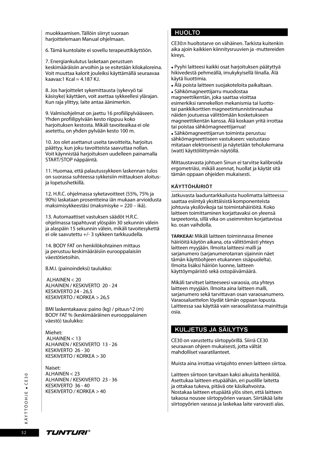 Tunturi CE30 owner manual Huolto, Kuljetus JA Säilytys, Keskiverto 24 26,5, Naiset, Käyttöhäiriöt 