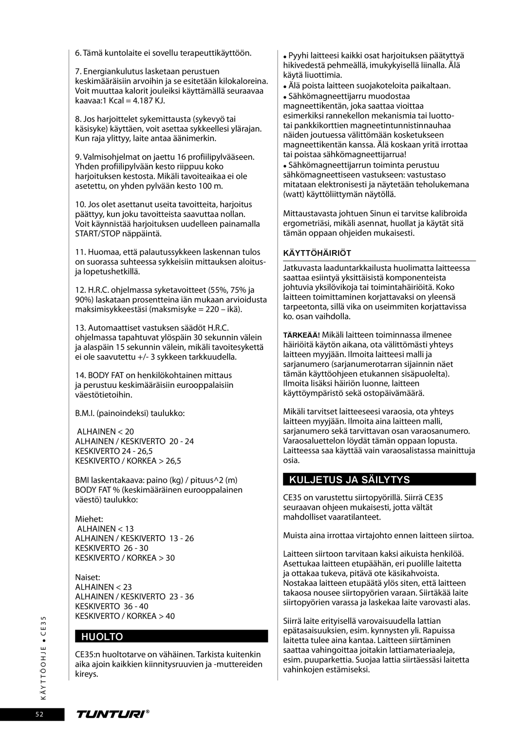 Tunturi CE35 owner manual Huolto, Kuljetus JA Säilytys, Keskiverto 24 26,5, Naiset, Käyttöhäiriöt 