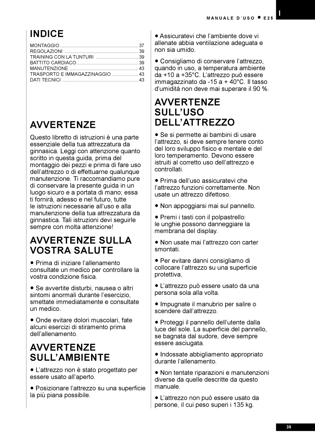 Tunturi E25 owner manual Avvertenze Sulla Vostra Salute, Avvertenze SULL’AMBIENTE, Avvertenze SULL’USO DELL’ATTREZZO 