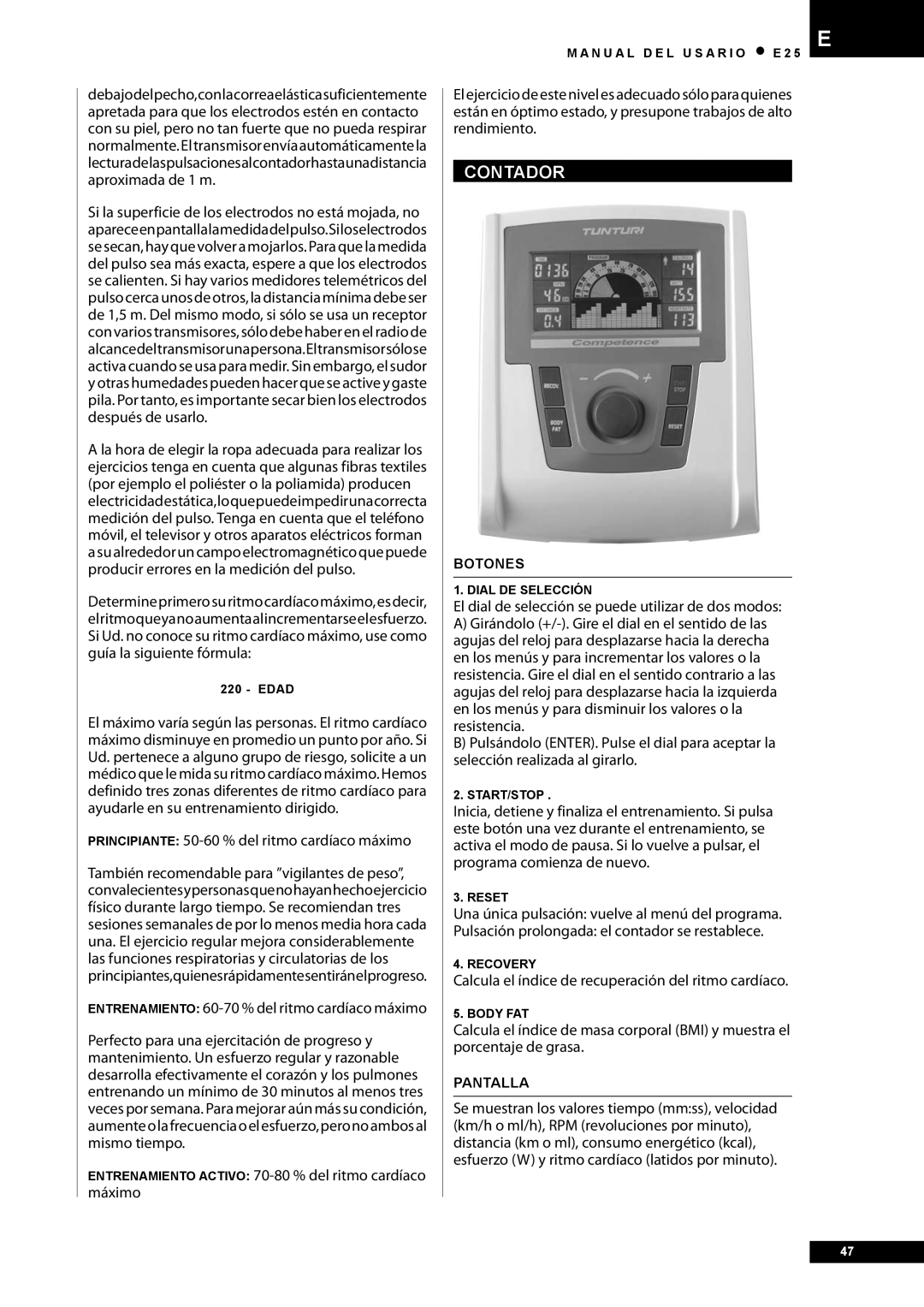 Tunturi E25 Contador, Principiante 50-60 % del ritmo cardíaco máximo, Entrenamiento 60-70 % del ritmo cardíaco máximo 