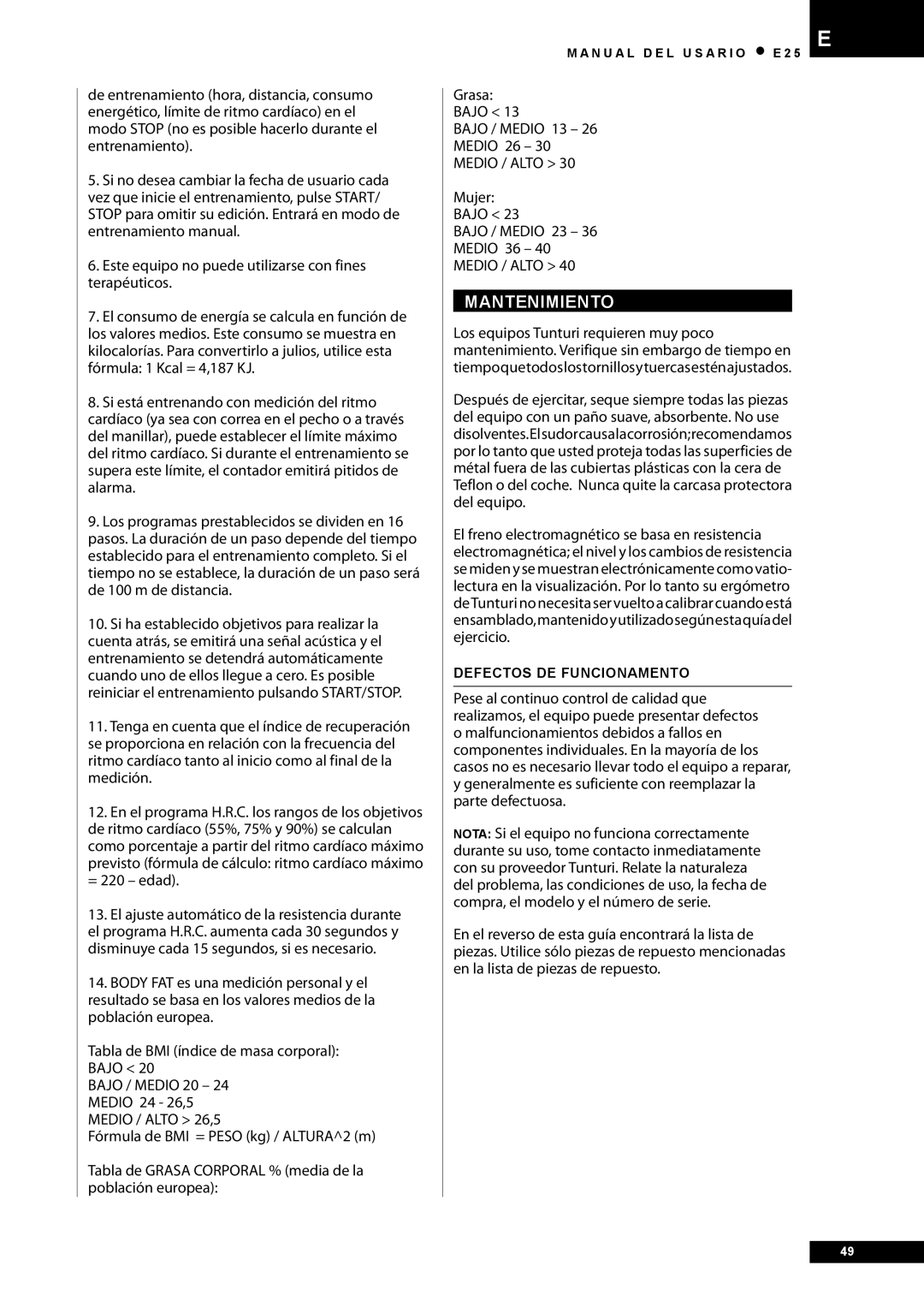 Tunturi E25 Mantenimiento, Grasa Bajo Bajo / Medio 13 Medio 26, Medio / Alto, Mujer Bajo Bajo / Medio 23 Medio 36 