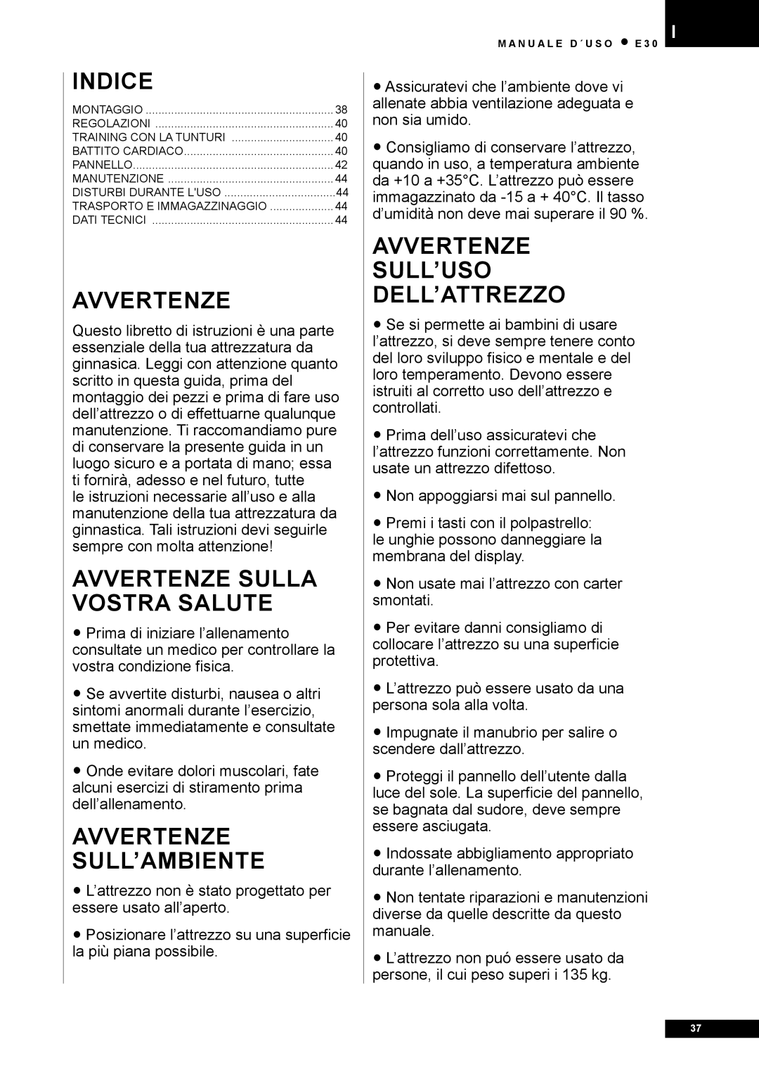 Tunturi E30 owner manual Avvertenze Sulla Vostra Salute, Avvertenze SULL’AMBIENTE, Avvertenze SULL’USO DELL’ATTREZZO 