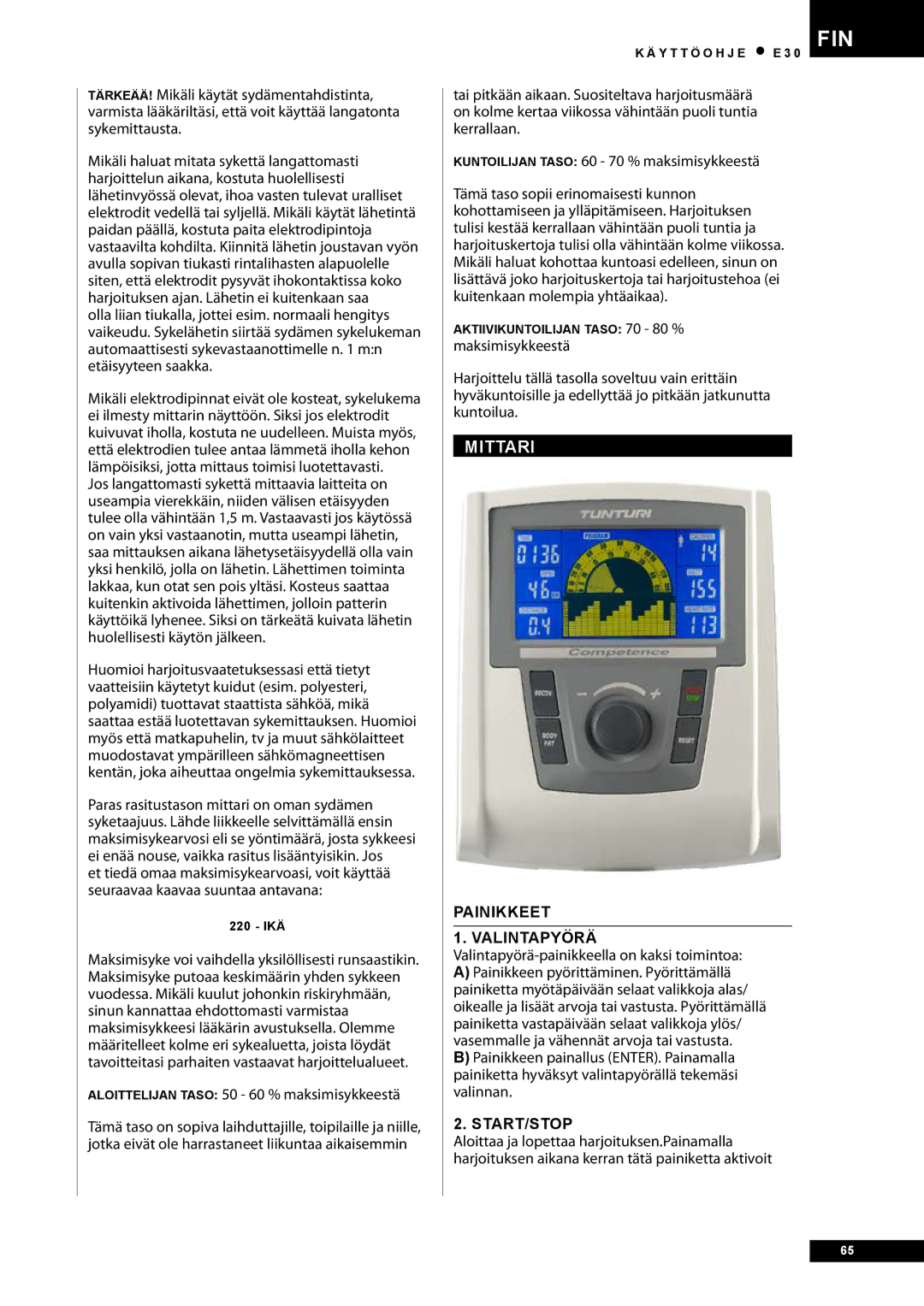 Tunturi E30 Mittari, Aloittelijan Taso 50 60 % maksimisykkeestä, Valintapyörä Valintapyörä-painikkeella on kaksi toimintoa 