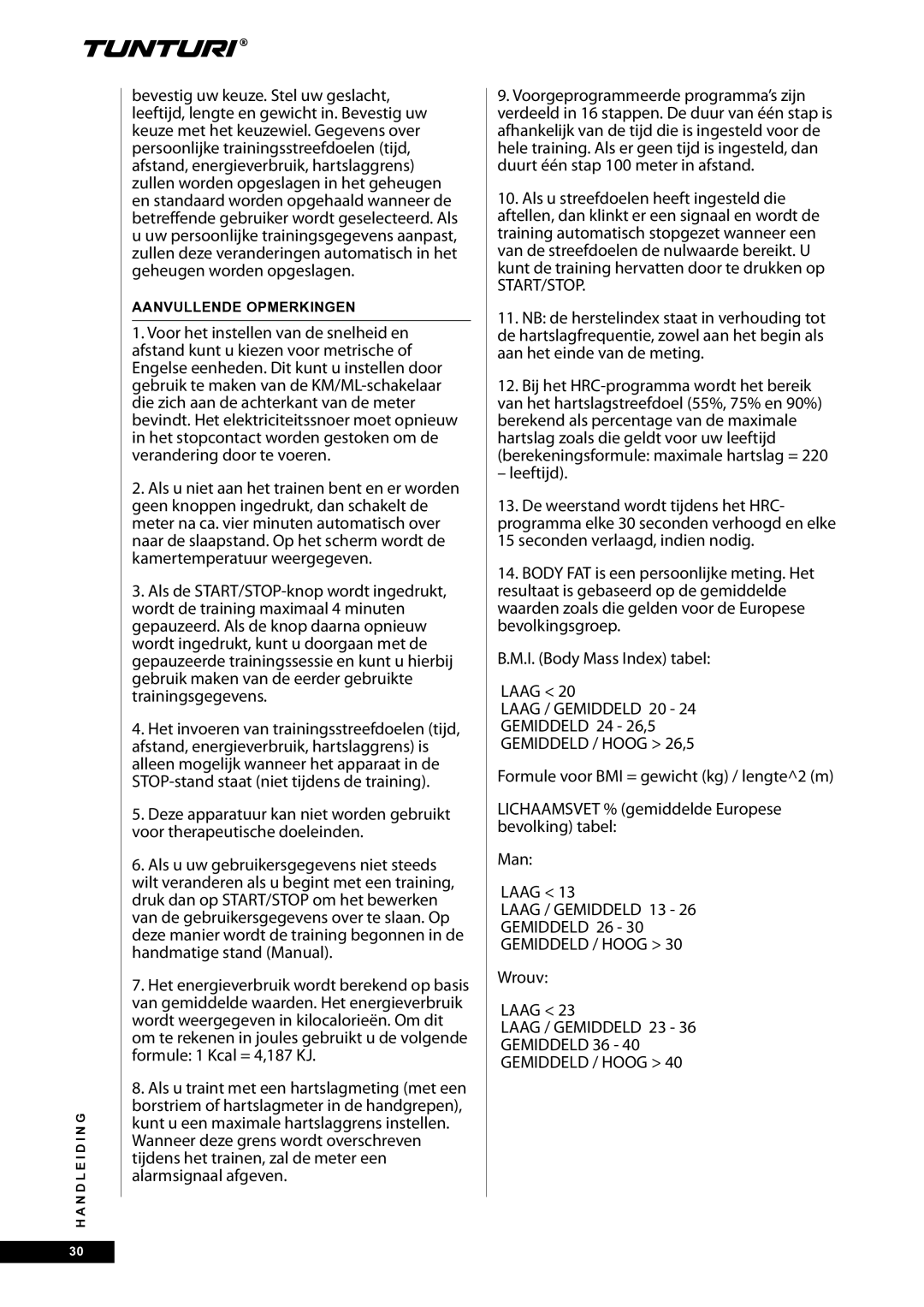 Tunturi E30R Start/Stop, Laag / Gemiddeld 20, Gemiddeld / Hoog 26,5, Laag / Gemiddeld 13 Gemiddeld 26 Gemiddeld / Hoog 