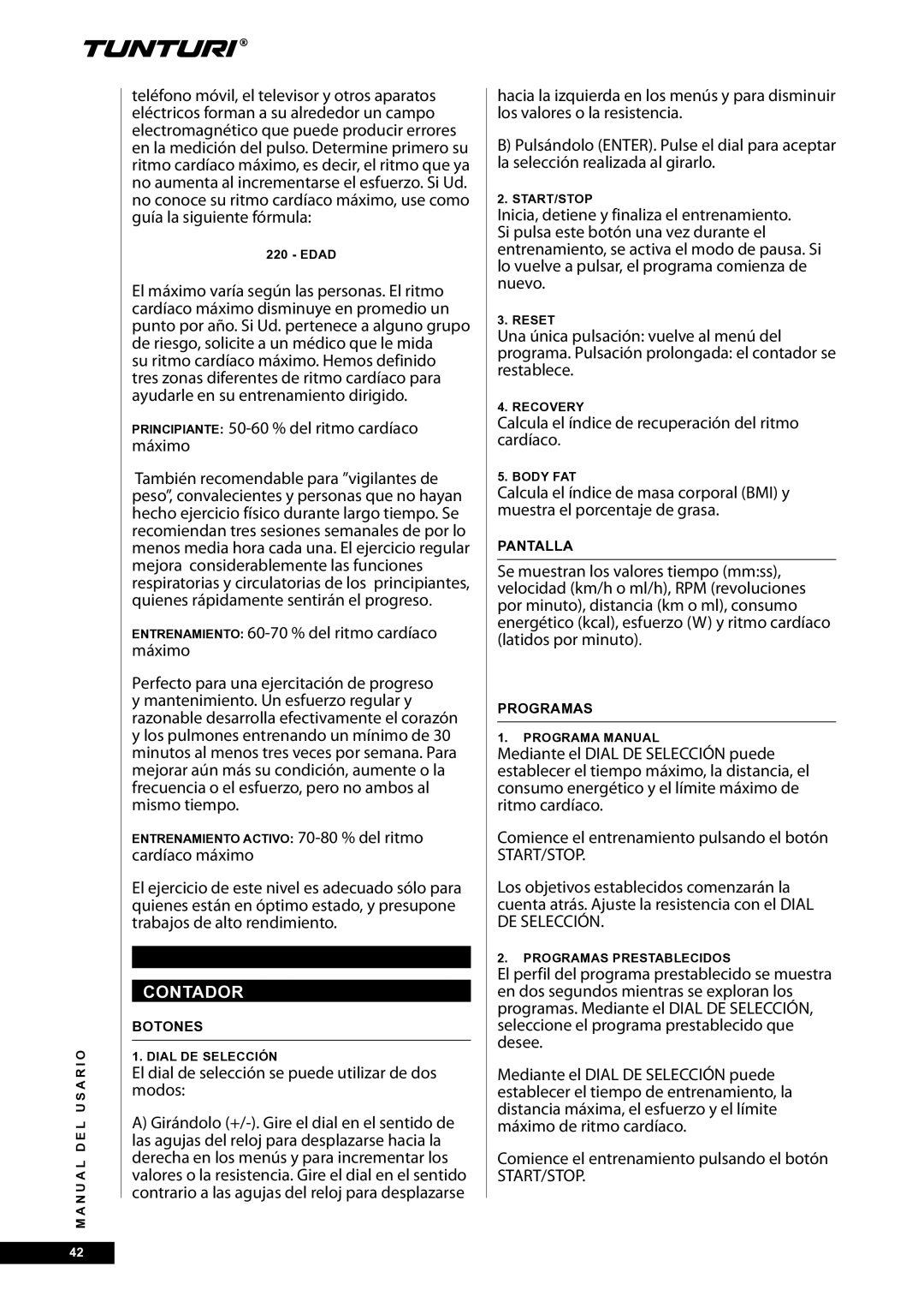 Tunturi E30R Principiante 50-60 % del ritmo cardíaco máximo, Contador, El dial de selección se puede utilizar de dos modos 