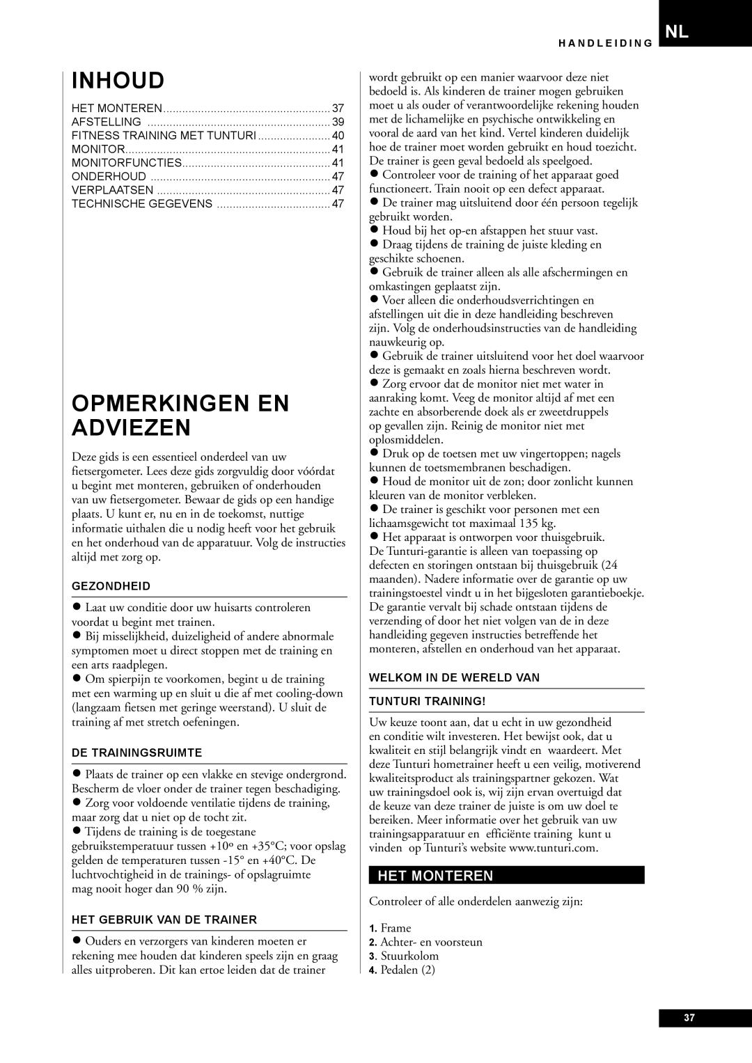 Tunturi E40, E45 owner manual HET Monteren, Mag nooit hoger dan 90 % zijn 