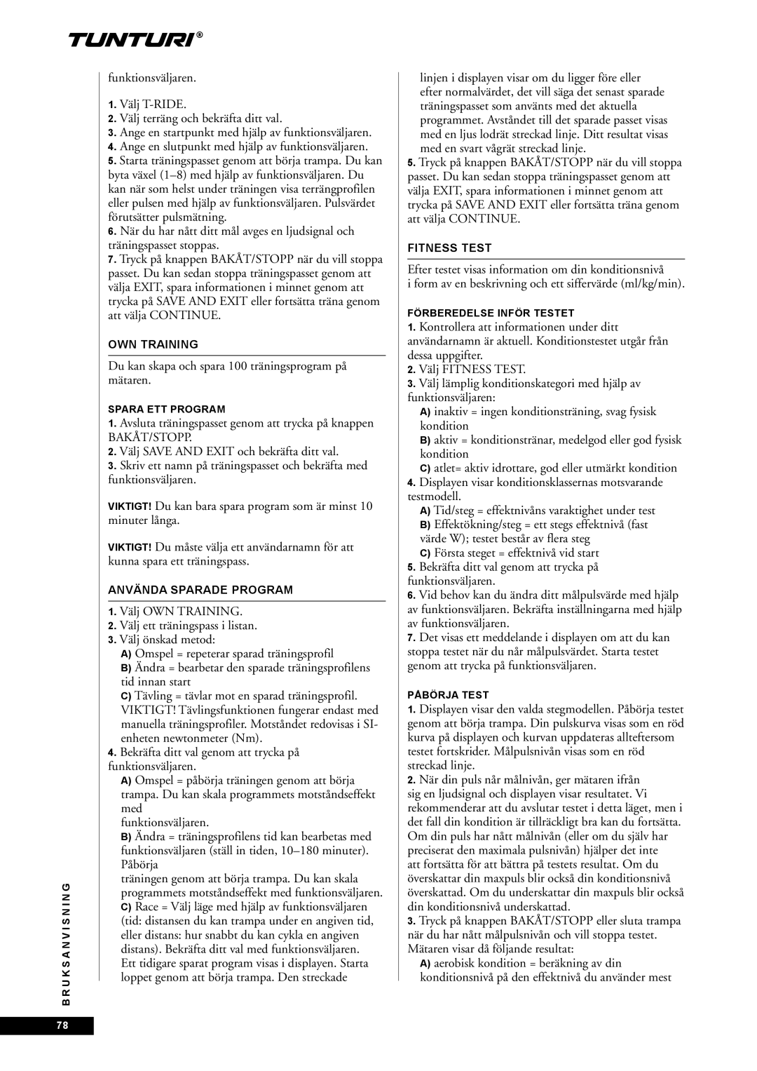 Tunturi E45, E40 Du kan skapa och spara 100 träningsprogram på mätaren, Använda Sparade Program, Spara ETT Program 