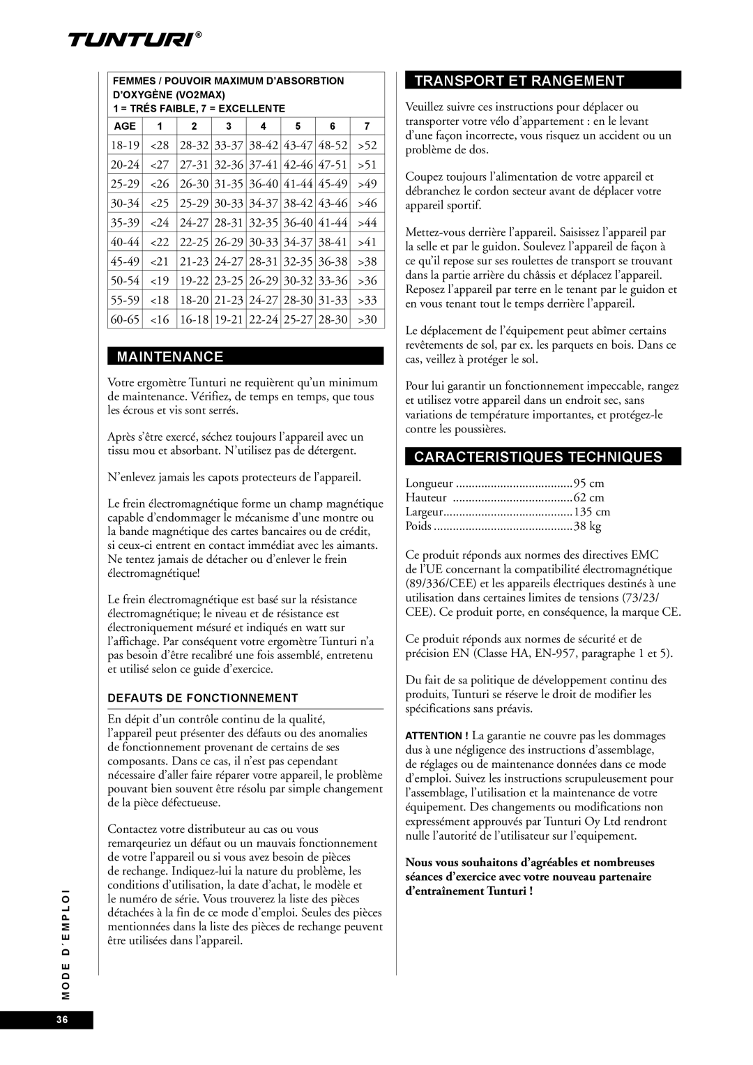 Tunturi E60 Transport ET Rangement, Caracteristiques Techniques, ’enlevez jamais les capots protecteurs de l’appareil 